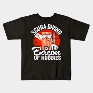 Scuba Diving Is The Bacon Of Hobbies Diver Gifts Kids T-Shirt